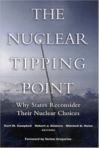 The Nuclear Tipping Point: Why States Reconsider Their Nuclear Choices The Nuclear Tipping Point: Why States Reconsider Their Nuclear Choices