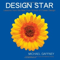 Design Star: Lessons from the New York School of Flower Design Design Star: Lessons from the New York School of Flower Design
