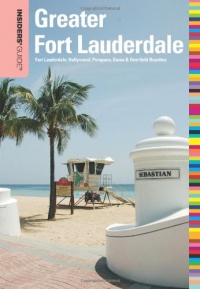 Insiders' Guide to Greater Fort Lauderdale: Fort Lauderdale, Hollywood, Pompano, Dania & Deerfield Beaches (Insiders' Guide Series) Insiders' Guide to Greater Fort Lauderdale: Fort Lauderdale, Hollywood, Pompano, Dania & Deerfield Beaches (Insiders' Guide Series)