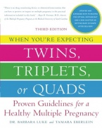 When You're Expecting Twins, Triplets, or Quads: Proven Guidelines for a Healthy Multiple Pregnancy, 3rd Edition