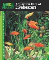 Aquarium Care of Livebearers (Animal Planet Pet Care Library) Aquarium Care of Livebearers (Animal Planet Pet Care Library)