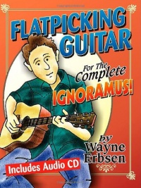 Flatpicking Guitar for the Complete Ignoramus! (Book & CD set) Flatpicking Guitar for the Complete Ignoramus! (Book & CD set)