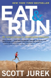 Eat and Run: My Unlikely Journey to Ultramarathon Greatness Eat and Run: My Unlikely Journey to Ultramarathon Greatness