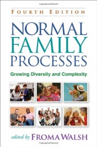 Normal Family Processes, Fourth Edition: Growing Diversity and Complexity Normal Family Processes, Fourth Edition: Growing Diversity and Complexity