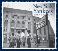 New York Yankees Then and Now (Then & Now Thunder Bay) New York Yankees Then and Now (Then & Now Thunder Bay)