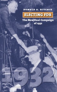 Electing FDR: The New Deal Campaign of 1932 (American Presidential Elections) Electing FDR: The New Deal Campaign of 1932 (American Presidential Elections)