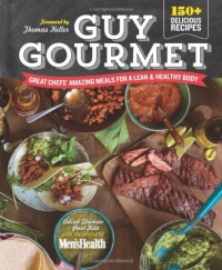 Guy Gourmet: Great Chefs' Best Meals for a Lean & Healthy Body Guy Gourmet: Great Chefs' Best Meals for a Lean & Healthy Body