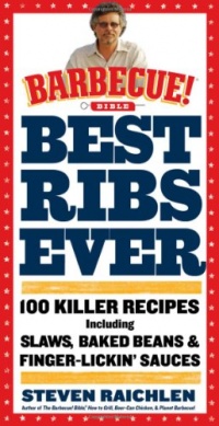 Best Ribs Ever: A Barbecue Bible Cookbook: 100 Killer Recipes (Barbecue! Bible Cookbooks)