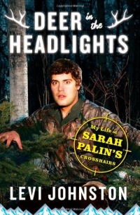 Deer in the Headlights: My Life in Sarah Palin's Crosshairs Deer in the Headlights: My Life in Sarah Palin's Crosshairs