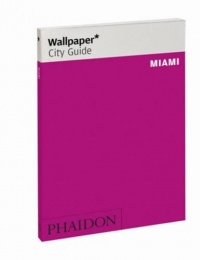 Wallpaper* City Guide Miami 2012 (Wallpaper City Guides) Wallpaper* City Guide Miami 2012 (Wallpaper City Guides)