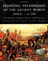 Fighting Techniques of the Ancient World (3000 B.C. to 500 A.D.): Equipment, Combat Skills, and Tactics