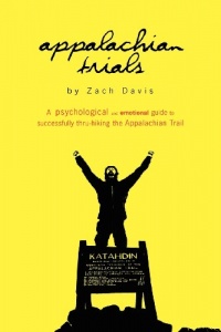 Appalachian Trials: A Psychological and Emotional Guide To Thru-Hike the Appalachian Trail (Volume 1) Appalachian Trials: A Psychological and Emotional Guide To Thru-Hike the Appalachian Trail (Volume 1)