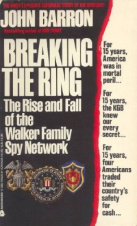 Breaking the Ring: The Rise and Fall of the Walker Family Spy Network Breaking the Ring: The Rise and Fall of the Walker Family Spy Network