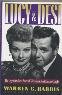 Lucy and Desi: The Legendary Love Story of Television's Most Famous Couple Lucy and Desi: The Legendary Love Story of Television's Most Famous Couple
