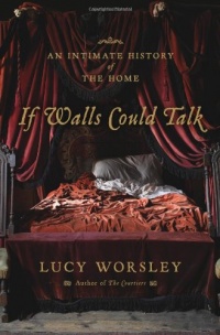 If Walls Could Talk: An Intimate History of the Home If Walls Could Talk: An Intimate History of the Home