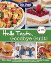 Mr. Food Test Kitchen's Hello Taste, Goodbye Guilt!: Over 150 Healthy and Diabetes Friendly Recipes