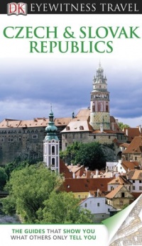 DK Eyewitness Travel Guide: Czech and Slovak Republics DK Eyewitness Travel Guide: Czech and Slovak Republics