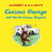 Curious George and the Ice Cream Surprise Curious George and the Ice Cream Surprise