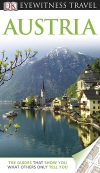 DK Eyewitness Travel Guide: Austria DK Eyewitness Travel Guide: Austria