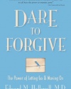 Dare to Forgive: The Power of Letting Go and Moving On