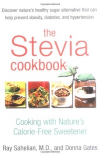 The Stevia Cookbook: Cooking with Nature's Calorie-Free Sweetener The Stevia Cookbook: Cooking with Nature's Calorie-Free Sweetener