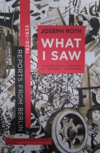 What I Saw: Reports from Berlin 1920-1933 What I Saw: Reports from Berlin 1920-1933