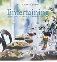 Williams-Sonoma Entertaining: Inspired menus for cooking with family and friends Williams-Sonoma Entertaining: Inspired menus for cooking with family and friends