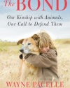 The Bond: Our Kinship with Animals, Our Call to Defend Them