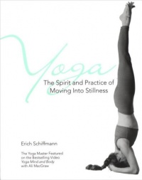 Yoga: The Spirit and Practice of Moving into Stillness Yoga: The Spirit and Practice of Moving into Stillness