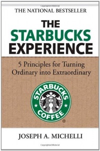 The Starbucks Experience: 5 Principles for Turning Ordinary Into Extraordinary The Starbucks Experience: 5 Principles for Turning Ordinary Into Extraordinary