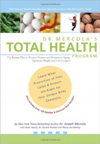 Dr. Mercola's Total Health Program: The Proven Plan to Prevent Disease and Premature Aging, Optimize Weight and Live Longer! Dr. Mercola's Total Health Program: The Proven Plan to Prevent Disease and Premature Aging, Optimize Weight and Live Longer!