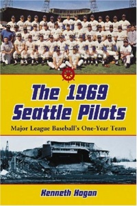 The 1969 Seattle Pilots: Major League Baseball's One-Year Team The 1969 Seattle Pilots: Major League Baseball's One-Year Team