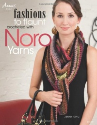 Fashions to Flaunt Crocheted with Noro Yarns Fashions to Flaunt Crocheted with Noro Yarns
