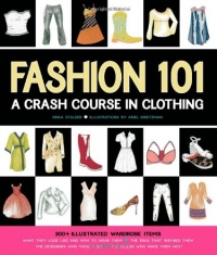 Fashion 101: A Crash Course in Clothing Fashion 101: A Crash Course in Clothing