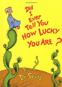 Did I Ever Tell You How Lucky You Are? (Classic Seuss) Did I Ever Tell You How Lucky You Are? (Classic Seuss)