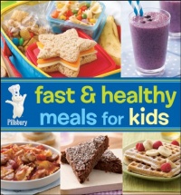 Pillsbury Fast & Healthy Meals for Kids Pillsbury Fast & Healthy Meals for Kids