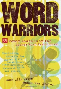 Word Warriors: 35 Women Leaders in the Spoken Word Revolution Word Warriors: 35 Women Leaders in the Spoken Word Revolution