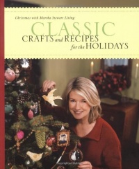 Classic Crafts and Recipes for the Holidays: Christmas with Martha Stewart Living Classic Crafts and Recipes for the Holidays: Christmas with Martha Stewart Living