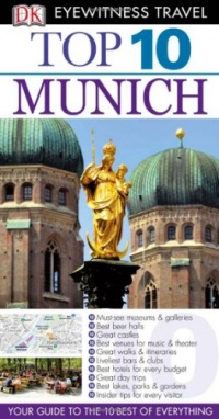 Top 10 Munich (Eyewitness Top 10 Travel Guides) Top 10 Munich (Eyewitness Top 10 Travel Guides)