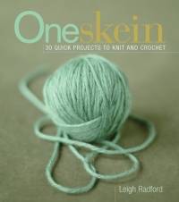 One Skein: 30 Quick Projects to Knit or Crochet One Skein: 30 Quick Projects to Knit or Crochet