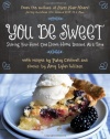 You Be Sweet: Sharing Your Heart One Down-Home Dessert at a Time