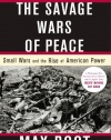 The Savage Wars Of Peace: Small Wars And The Rise Of American Power