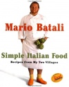 Mario Batali Simple Italian Food: Recipes from My Two Villages