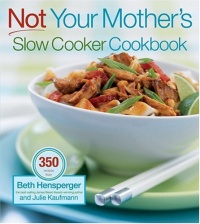 Not Your Mother's Slow Cooker Cookbook Not Your Mother's Slow Cooker Cookbook