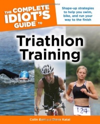 The Complete Idiot's Guide to Triathlon Training The Complete Idiot's Guide to Triathlon Training