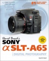 David Busch's Sony Alpha SLT-A65 Guide to Digital Photography (David Busch's Digital Photography Guides)