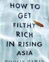 How to Get Filthy Rich in Rising Asia: A Novel