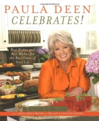 Paula Deen Celebrates!: Best Dishes and Best Wishes for the Best Times of Your Life Paula Deen Celebrates!: Best Dishes and Best Wishes for the Best Times of Your Life