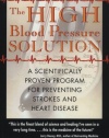 The High Blood Pressure Solution: A Scientifically Proven Program for Preventing Strokes and Heart Disease