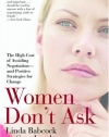 Women Don't Ask: The High Cost of Avoiding Negotiation--and Positive Strategies for Change